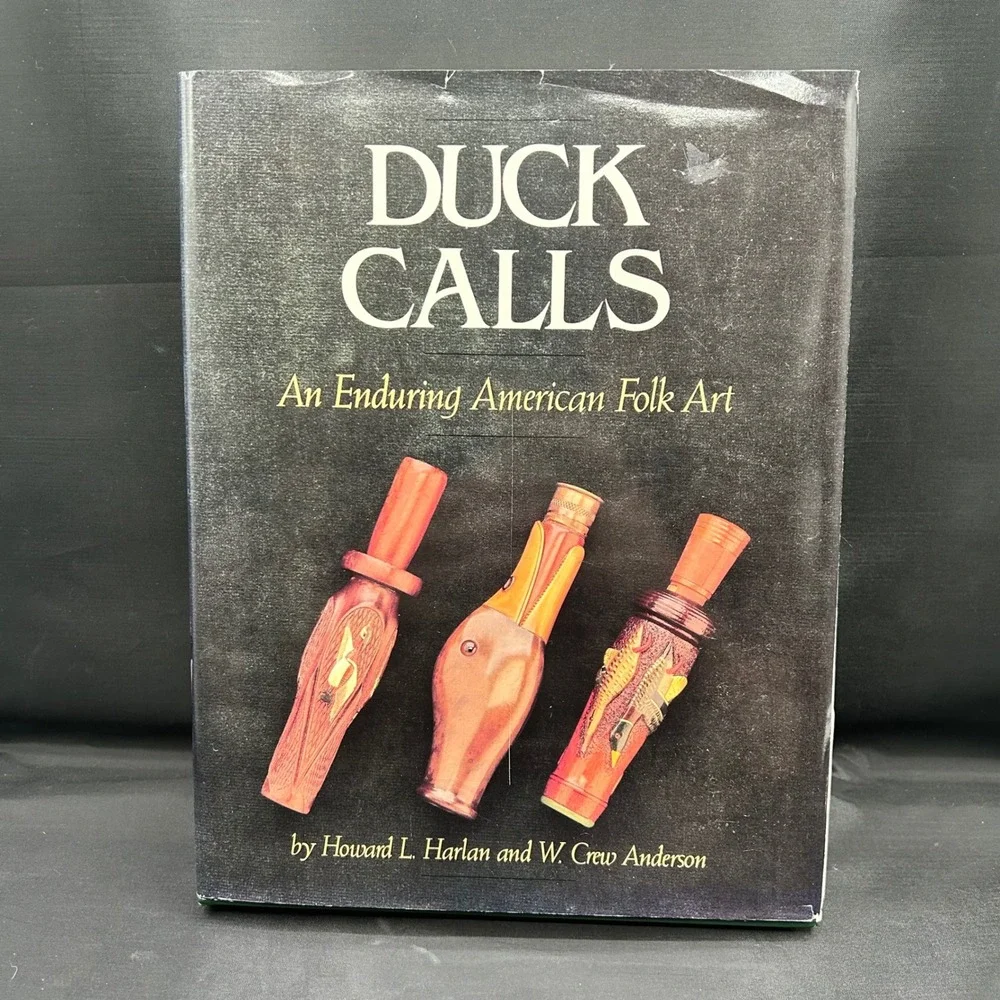 Duck Calls An Enduring American Folk Art Howard Harlan Crew Anderson 1988 Book
